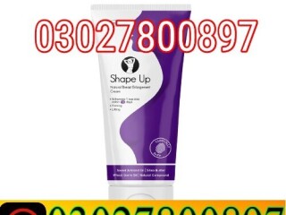 Shape Up Cream in Faisalabad  030278OO897  Deal Now