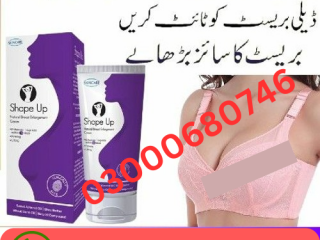 Shape Up cream Breast Enlargement Cream in pakistan 03000680746