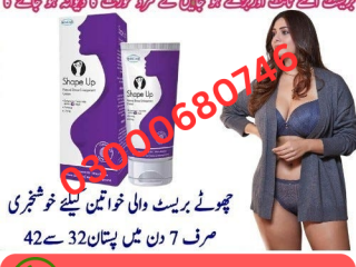 Shape Up cream Breast Enlargement Cream price in Lahore 03000680746